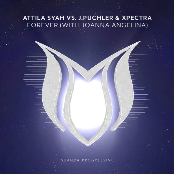 Forever (Attila Syah vs. J.Puchler & Xpectra vs. Joanna Angelina) [feat. Joanna Angelina] - Single