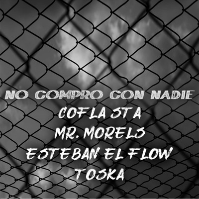 No Compro con Nadie (feat. Mr. Morels, Esteban el Flow & Toska) - Single