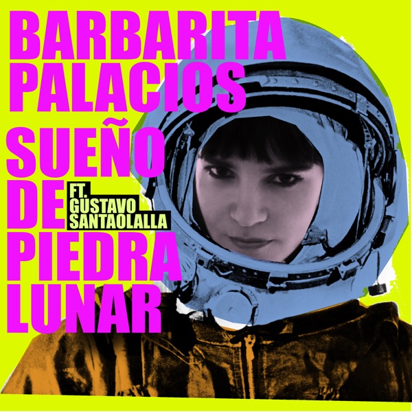 Sueño de Piedra Lunar (feat. Gustavo Santaolalla) - Single - Barbarita Palacios