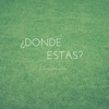 ¿Dónde Estás? - Single