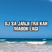 DJ Sa Janji Tra Kah Mabok Lagi artwork