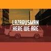 Lazarusman - Here We Are