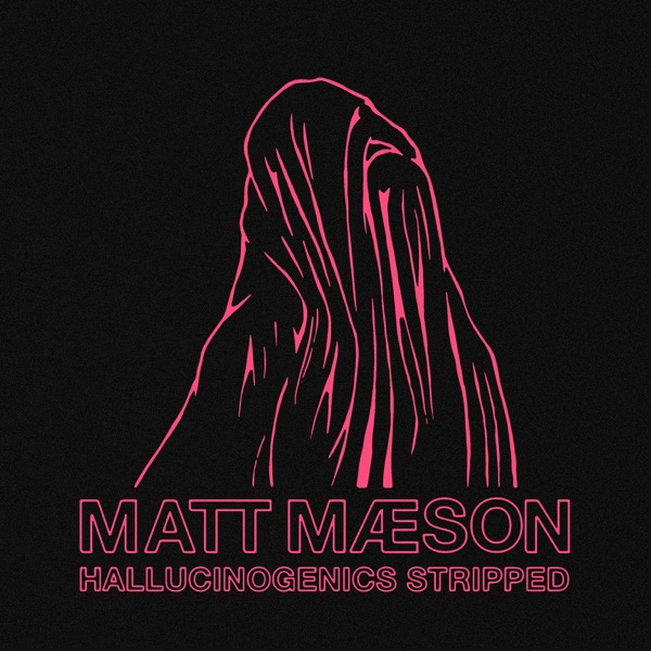 Hallucinogenics (Stripped) - Single - Matt Maeson
