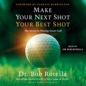 Make Your Next Shot Your Best Shot (Unabridged) - Bob Rotella &amp; Roger Schiffman Cover Art