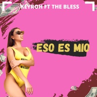 Eso Es Mio (feat. The Bless) - Single - Keyroh
