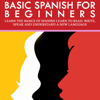 Basic Spanish for Beginners: Learn the Basics of Spanish Learn to Read, Write, Speak and Understand a New Language: Basic Spanish Course for Beginners (Unabridged) - Alex Diaz