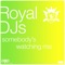 Sombody's Watching Me (Tyson Remix) - Royal DJs lyrics