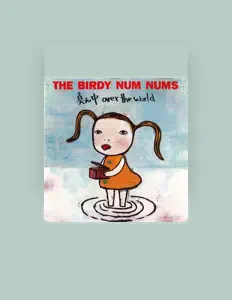 Escucha a The Birdy Num Nums, mira videos musicales, lee su biografía, consulta las fechas de las gira y más.