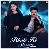 Bhole Ki Kasam (Original) - Single - Raghav Tomar