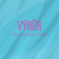 Výběr (feat. Any) - Single - Ouksik