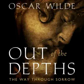 Out of the Depths: The Way Through Sorrow (Illustrated) (Unabridged)