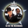 So Do the Neighbors - Trace Adkins & Snoop Dogg