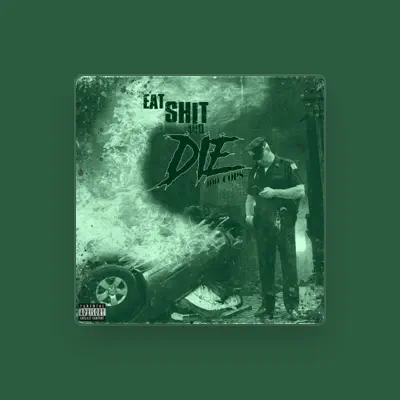 Listen to Eat Shit And Die, watch music videos, read bio, see tour dates & more!