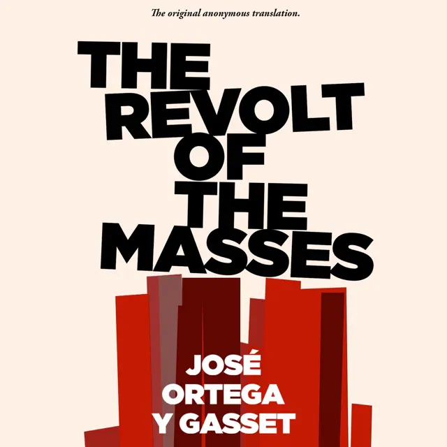 The Revolt of the Masses (Unabridged)