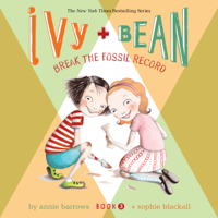 Ivy &amp; Bean Break the Fossil Record (Book 3) - Annie Barrows Cover Art