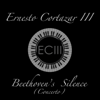 Beethoven's Silence (Concerto) - Ernesto Cortazar III