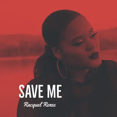 Ascolta 'Save Me - Single' di Racquel Renee