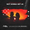 Not Gonna Get Us - Single