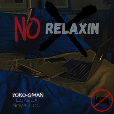 No Relaxin' (feat. Lorelaii & Nova Loc) - Single