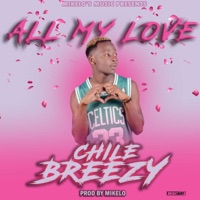 All My Love - Single - CHILE BREEZY