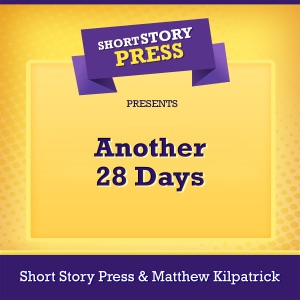 Short Story Press Presents Another 28 Days (Unabridged)