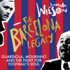 The Barcelona Legacy - Jonathan Wilson