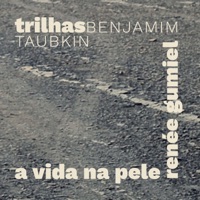 Trilhas - A Vida na Pele - Single - Benjamim Taubkin