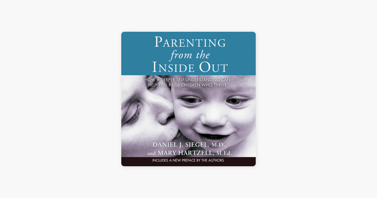 ‎Parenting from the Inside Out: How a Deeper Self-Understanding Can ...