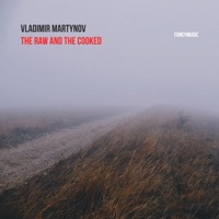The Raw and the Cooked - Vladimir Martynov