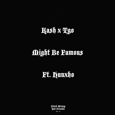 Might Be Famous (feat. Tgo & Hunxho) - Single