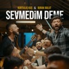 Sevmedim Deme by Kurtuluş Kuş, Burak Bulut iTunes Track 1