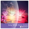 Baby White Noise Series: Firework - Single