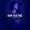 Born to Be Free (feat. Dj Roody) - Mona K lyrics