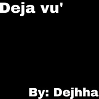 Deja Vu’ (Freestyle) - Single - Dejhha
