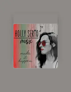 Holly Serio Music सुनें, म्यूज़िक वीडियो देखें, बायो पढ़ें, दौरे की तारीखें और बहुत कुछ देखें!