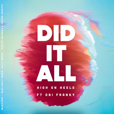 Did It All (feat. Miss Kelly Marie, Obi Franky, Viva AY Msimang, Holly Madge & Vesper Quartet) - Single