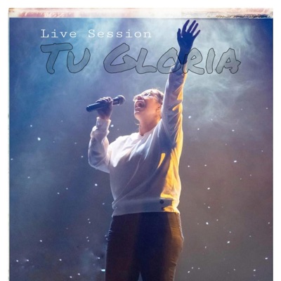 Tu Gloria (Live Session) [Live Session] - Single