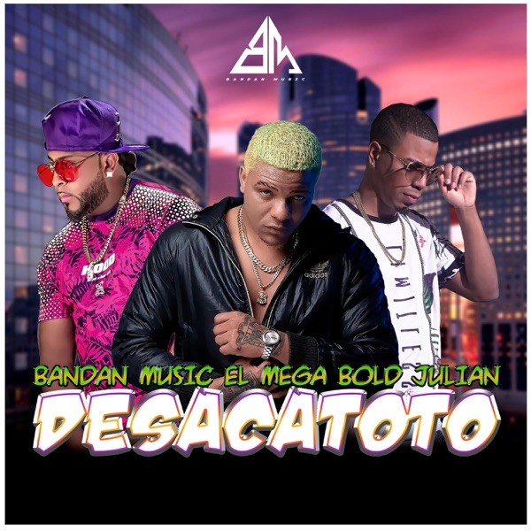 Desacatoto (feat. El Mega & Bold Julian)