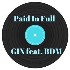 Paid in Full (feat. BDM) Gin