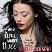 And Kimi Makes Three: Lesbian Threesome Erotica - Giselle Renarde