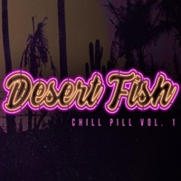 Chill Pill, Vol. 1 - Single - Desert Fish