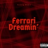 Ferrari Dreamin' - Single