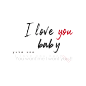 I Love You Baby - Yuka Uno