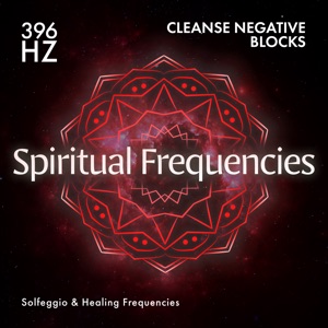 396 Hz Cleanse Negative Blocks