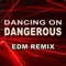 Dancing on Dangerous (EDM Beats) [Original Radio Version] artwork