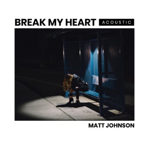 Break My Heart (Acoustic) - Single