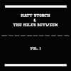 Matt Storch & the Miles Between, Vol. 1 - EP