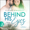Behind His Eyes - Jetty Beach, Band 1 (Ungekürzt) - Claire Kingsley