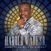 Harold Wade Sr. - Everything will be alright - radio