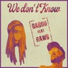 We Don't Know (feat. Rawb) - Single